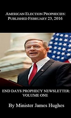 Read online American Election Prophecies: End Days Prophecy Newsletter, Volume One - James Hughes file in PDF