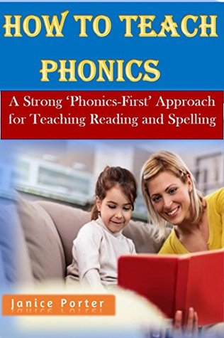 Read How To Teach Phonics: A Strong 'Phonics-First' Approach for Teaching Reading and Spelling - Janice Porter | PDF