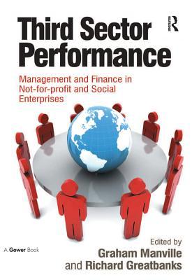 Read Third Sector Performance: Management and Finance in Not-For-Profit and Social Enterprises - Richard Greatbanks | ePub