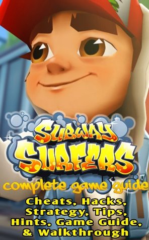 Read The NEW Complete Guide to: Subway Surfers Game Cheats AND Guide with Tips & Tricks, Strategy, Walkthrough, Secrets, Download the game, Codes, Gameplay and MORE! - Storyville Books | PDF