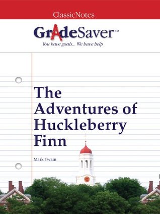 Read GradeSaver(tm) ClassicNotes The Adventures of Huckleberry Finn - J.N. Smith file in PDF