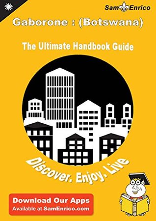 Download Ultimate Handbook Guide to Gaborone : (Botswana) Travel Guide - Abel Patterson file in PDF