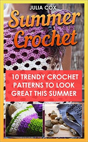 Download Summer Crochet: 10 Trendy Crochet Patterns To Look Great This Summer - Julia Cox file in ePub