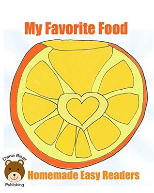 Read My Favorite Food (Homemade Easy Readers Book 2) - Dana Bear | ePub