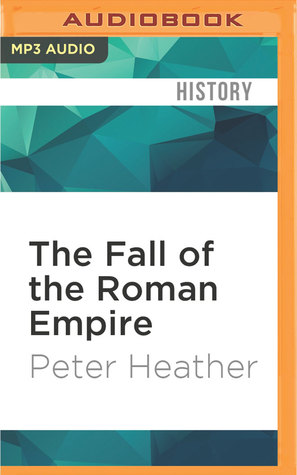 Read online The Fall of the Roman Empire: A New History of Rome and the Barbarians - Peter Heather file in PDF