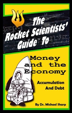 Read The Rocket Scientists' Guide to Money and the Economy (Rocket Scientists' Guides) - Michael Sharp | PDF