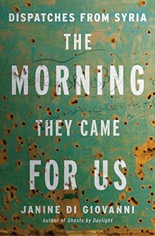 Download The Morning They Came for Us: Dispatches from Syria - Janine Di Giovanni | ePub