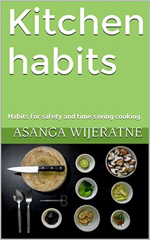 Read Kitchen habits: Habits for safety and time saving cooking - Asanga wijeratne file in PDF
