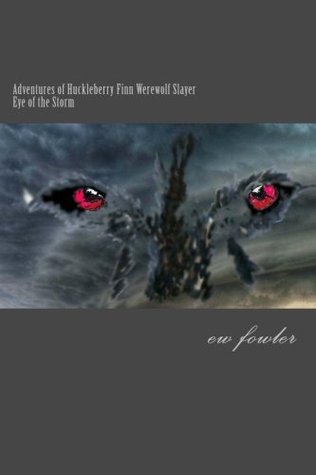 Read The Adventures of Huckleberry Finn, Werewolf Slayer, Vol 2, Eye of the Storm - E.W. Fowler | PDF