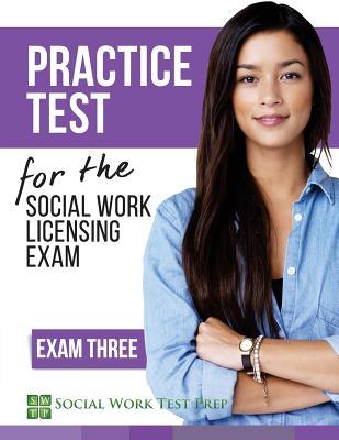 Download Practice Test for the Social Work Licensing Exam: Exam Three - Social Work Test Prep | PDF