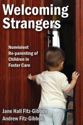 Download Welcoming Strangers: Nonviolent Re-Parenting of Children in Foster Care - Jane Hall Fitz-Gibbon file in PDF