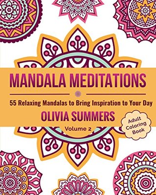 Read Mandala Meditations: 55 Relaxing Mandalas to Bring Inspiration to Your Day - Olivia Summers file in PDF
