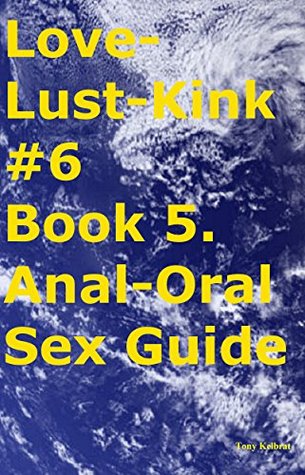Download Love-Lust-Kink #6 Book 5. Anal-Oral Sex Guide - Tony Kelbrat file in PDF