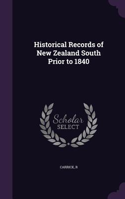 Download Historical Records of New Zealand South Prior to 1840 - R Carrick | ePub