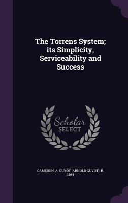 Read The Torrens System; Its Simplicity, Serviceability and Success - A Guyot B 1864 Cameron file in PDF