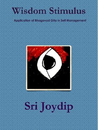 Download Wisdom Stimulus : Application Of Bhagavad Gita In Self Management - Sri Joydip | ePub