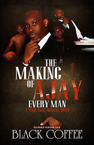 Read online The Making Of AJAY-Every Man-RELOADED, A Time Will Reveal novel (Time Will Reveal-RELOADED Book 8) - Black Coffee file in ePub