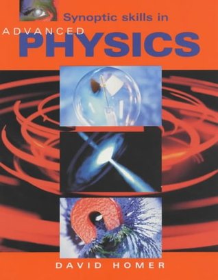Read online Synoptic Skills In Advanced Physics (Synoptic Skills Series) - David Homer | PDF