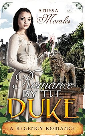 Read Romance: Regency Romance: Romanced By The Duke (A Regency Romance) - Anissa Morales file in PDF