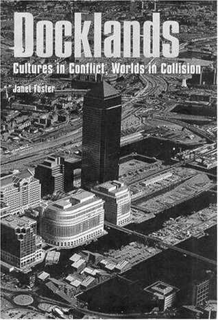 Download Docklands: Cultures in Conflict, Worlds in Collision - Janet Foster | PDF