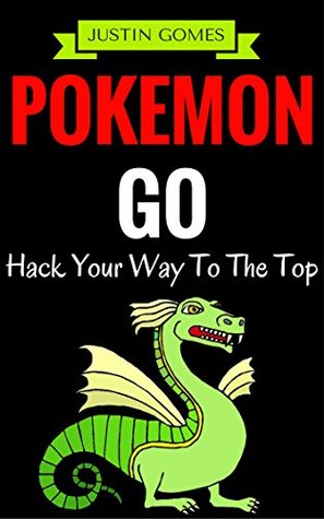 Download Pokemon Go: Hack Your Way To The Top (Unofficial Pokemon Go Beginners Guide Book) - Justin Gomer | ePub