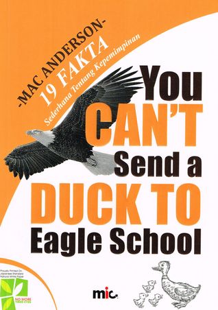 Download You Can't Send a Duck to Eagle School: 19 Fakta Sederhana Tentang Kepemimpinan - Mac Anderson | PDF