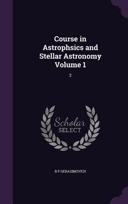 Read Course in Astrophsics and Stellar Astronomy Volume 1: 2 - B P Gerasimovich file in PDF