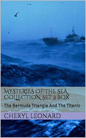 Read Mysteries Of The Sea Collection Set 2 Box: The Bermuda Triangle And The Titanic - Cheryl Leonard file in PDF