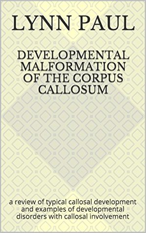 Download Developmental malformation of the corpus callosum: a review of typical callosal development and examples of developmental disorders with callosal involvement - Lynn Paul | PDF