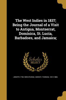 Download The West Indies in 1837; Being the Journal of a Visit to Antigua, Montserrat, Dominica, St. Lucia, Barbadoes, and Jamaica; - Joseph Sturge file in PDF