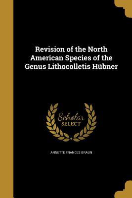 Download Revision of the North American Species of the Genus Lithocolletis Hubner - Annette Frances Braun file in PDF