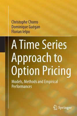 Read A Time Series Approach to Option Pricing: Models, Methods and Empirical Performances - Christophe Chorro file in PDF