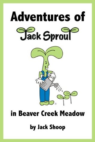 Download Adventures of Jack Sprout in Beaver Creek Meadow - Jack Shoop | PDF