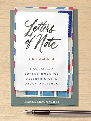 Read online Letters of Note: Volume 2: An Eclectic Collection of Correspondence Deserving of a Wider Audience - Shaun Usher file in ePub