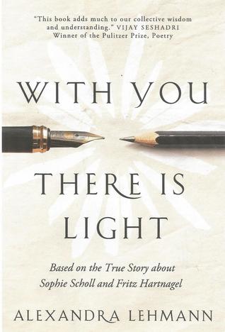 Download With You There Is Light: Based on the True Story about Sophie Scholl and Fritz Hartnagel - Alexandra Lehmann | ePub