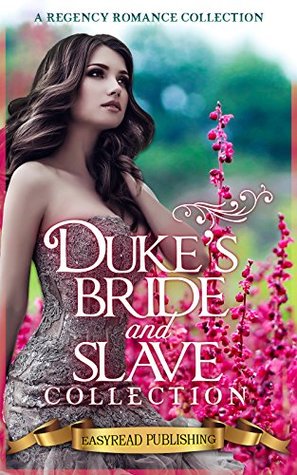 Read online Erotica: Regency Erotica: Duke's Bride and Slave Collection (A Regency Romance Collection) - Easyread Publishing file in ePub