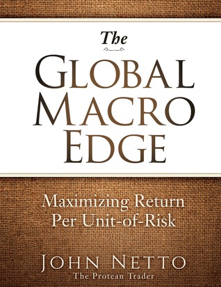 Read The Global Macro Edge: Maximizing Return Per Unit-of-Risk - John Netto | ePub