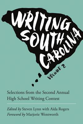 Read Writing South Carolina, Volume 2: Selections from the Second Annual High School Writing Contest - Aida Rogers file in ePub