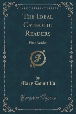 Download The Ideal Catholic Readers: First Reader (Classic Reprint) - Mary Domitilla | PDF