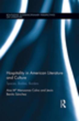 Read online Hospitality in American Literature and Culture: Spaces, Bodies, Borders - Ana Maria M Manzanas Calvo file in ePub
