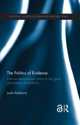 Read The Politics of Evidence (Open Access): From Evidence-Based Policy to the Good Governance of Evidence - Justin Parkhurst file in PDF