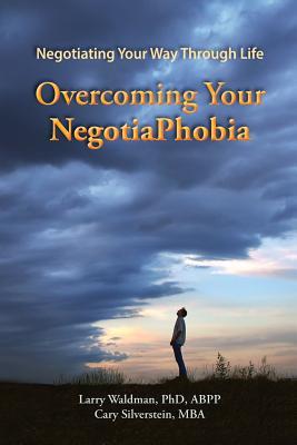 Read Overcoming Your NegotiaPhobia: Negotiating Your Way Through Life - Larry Walkman file in PDF