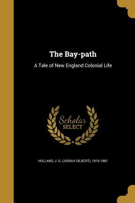 Read The Bay-Path: A Tale of New England Colonial Life - J.G. Holland file in PDF