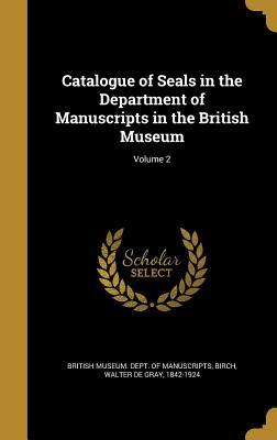 Download Catalogue of Seals in the Department of Manuscripts in the British Museum; Volume 2 - British Museum Dept of Manuscripts | ePub