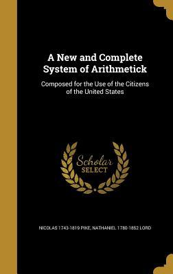 Download A New and Complete System of Arithmetick: Composed for the Use of the Citizens of the United States - Nicolas 1743-1819 Pike | ePub