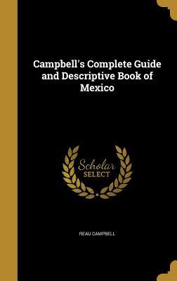 Read online Campbell's Complete Guide and Descriptive Book of Mexico - Reau Campbell file in ePub