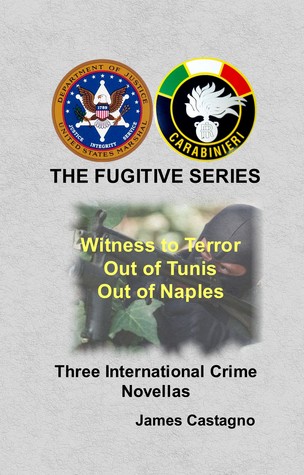 Read The Fugitive Series (Witness to Terror, Out of Tunis, Out of Naples) - James Castagno file in PDF