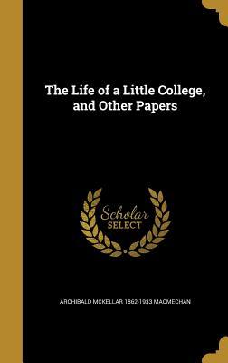 Read online The Life of a Little College, and Other Papers - Archibald MacMechan | ePub