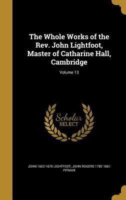 Read online The Whole Works of the REV. John Lightfoot, Master of Catharine Hall, Cambridge; Volume 13 - John Lightfoot | ePub