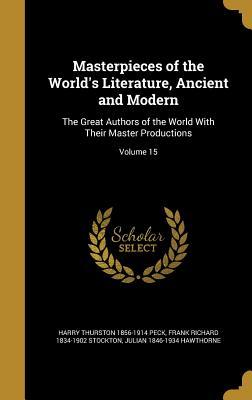 Read online Masterpieces of the World's Literature, Ancient and Modern: The Great Authors of the World with Their Master Productions; Volume 15 - Harry Thurston Peck file in ePub
